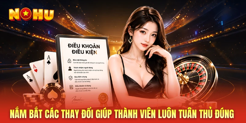 Nắm bắt các thay đổi giúp thành viên luôn tuân thủ đúng